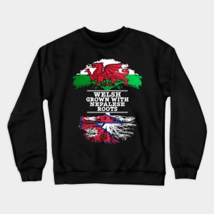 Welsh Grown With Nepalese Roots - Gift for Nepalese With Roots From Nepal Crewneck Sweatshirt